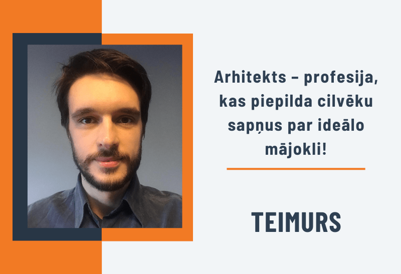 Arhitekts – profesija, kas piepilda cilvēku sapņus par ideālo mājokli!